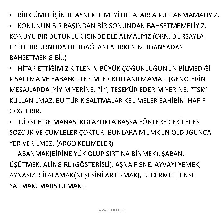  • BİR CÜMLE İÇİNDE AYNI KELİMEYİ DEFALARCA KULLANMAMALIYIZ. • KONUNUN BİR BAŞINDAN BİR