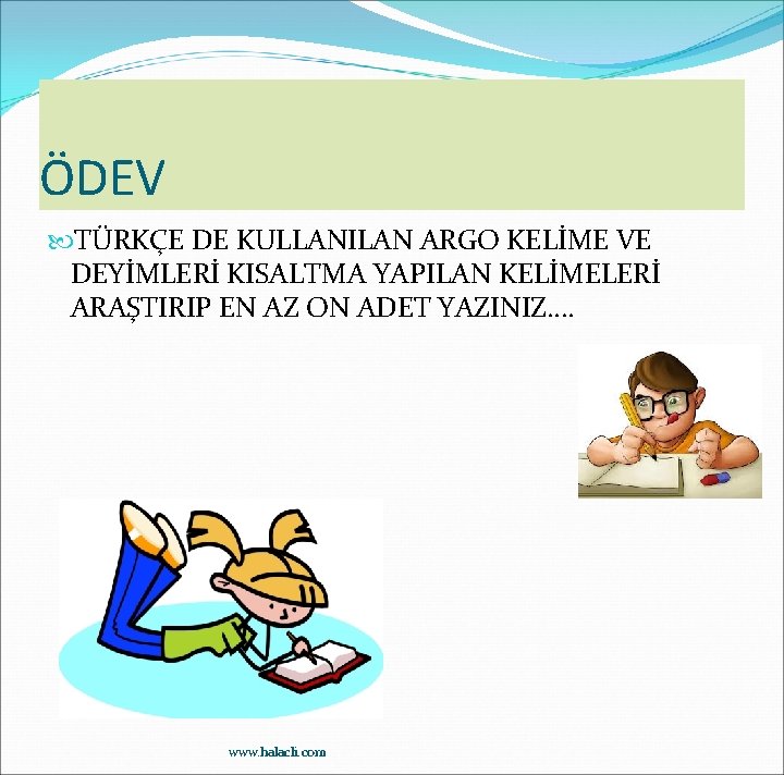 ÖDEV TÜRKÇE DE KULLANILAN ARGO KELİME VE DEYİMLERİ KISALTMA YAPILAN KELİMELERİ ARAŞTIRIP EN AZ