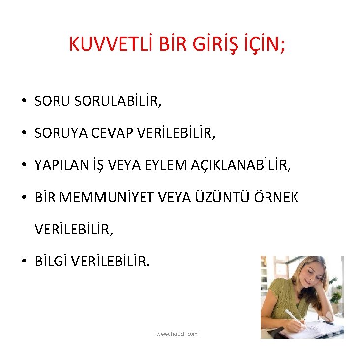 KUVVETLİ BİR GİRİŞ İÇİN; • SORULABİLİR, • SORUYA CEVAP VERİLEBİLİR, • YAPILAN İŞ VEYA