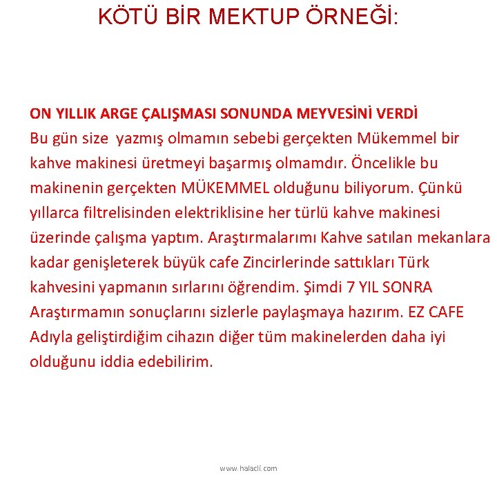 KÖTÜ BİR MEKTUP ÖRNEĞİ: ON YILLIK ARGE ÇALIŞMASI SONUNDA MEYVESİNİ VERDİ Bu gün size