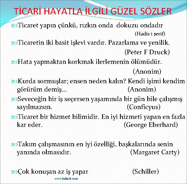 TİCARİ HAYATLA İLGİLİ GÜZEL SÖZLER Ticaret yapın çünkü, rızkın onda dokuzu ondadır (Hadis i