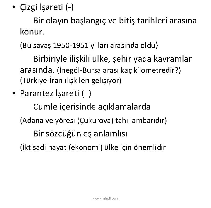  • Çizgi İşareti ( ) Bir olayın başlangıç ve bitiş tarihleri arasına konur.