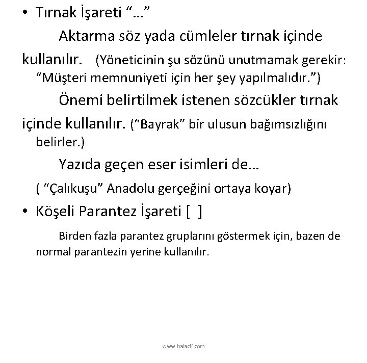  • Tırnak İşareti “…” Aktarma söz yada cümleler tırnak içinde kullanılır. (Yöneticinin şu