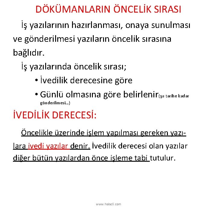 DÖKÜMANLARIN ÖNCELİK SIRASI İş yazılarının hazırlanması, onaya sunulması ve gönderilmesi yazıların öncelik sırasına bağlıdır.