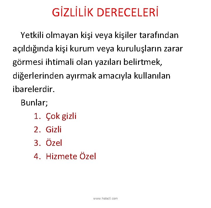 GİZLİLİK DERECELERİ Yetkili olmayan kişi veya kişiler tarafından açıldığında kişi kurum veya kuruluşların zarar