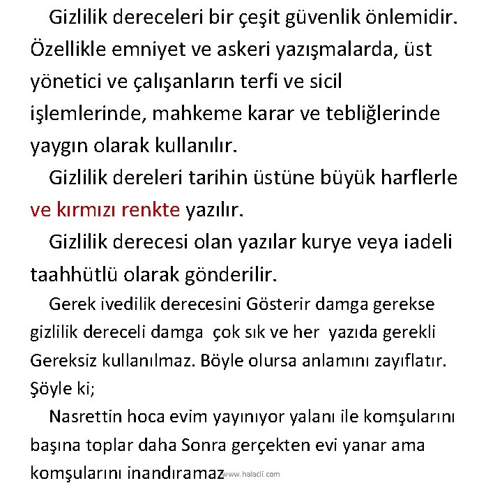 Gizlilik dereceleri bir çeşit güvenlik önlemidir. Özellikle emniyet ve askeri yazışmalarda, üst yönetici ve