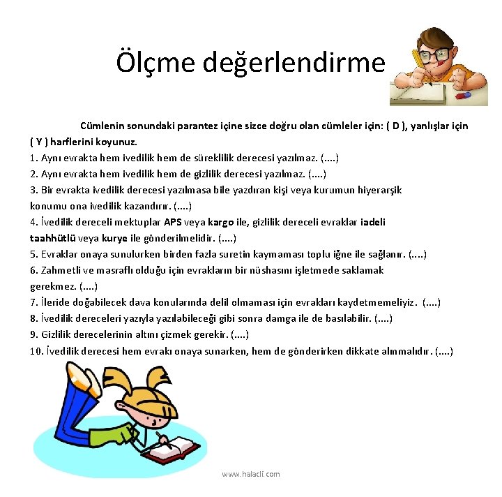 Ölçme değerlendirme Cümlenin sonundaki parantez içine sizce doğru olan cümleler için: ( D ),