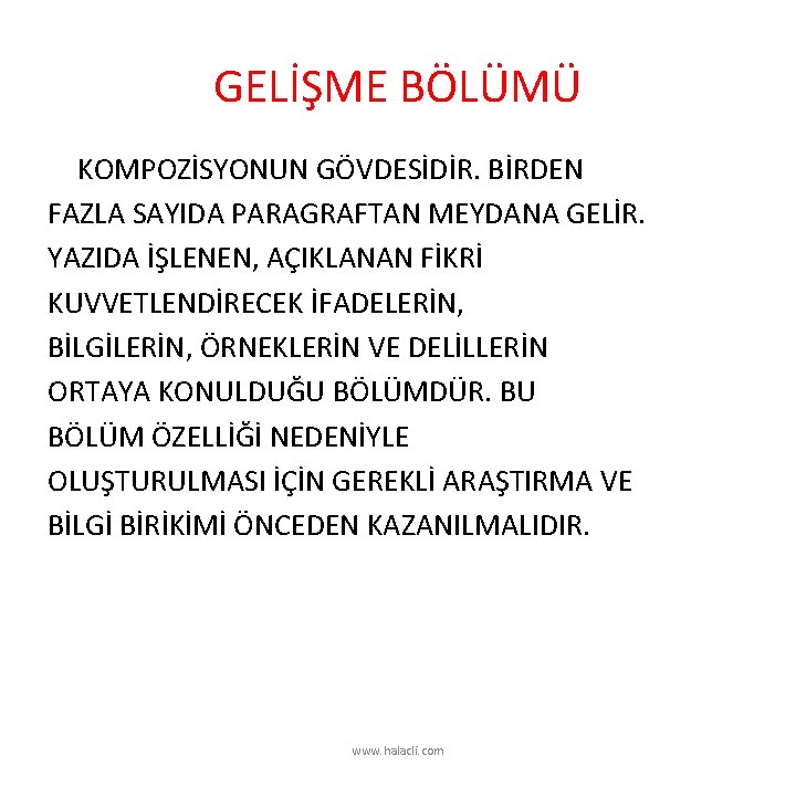 GELİŞME BÖLÜMÜ KOMPOZİSYONUN GÖVDESİDİR. BİRDEN FAZLA SAYIDA PARAGRAFTAN MEYDANA GELİR. YAZIDA İŞLENEN, AÇIKLANAN FİKRİ