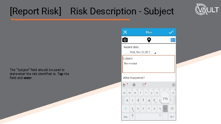 [Report Risk] Risk Description - Subject The “Subject” field should be used to state