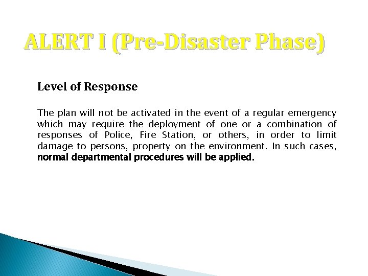 ALERT I (Pre-Disaster Phase) Level of Response The plan will not be activated in