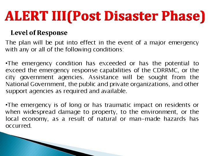 ALERT III(Post Disaster Phase) Level of Response The plan will be put into effect