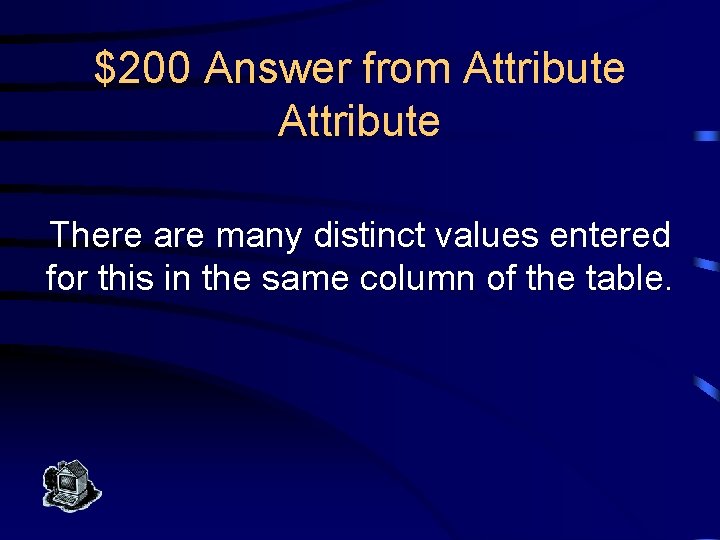 $200 Answer from Attribute There are many distinct values entered for this in the