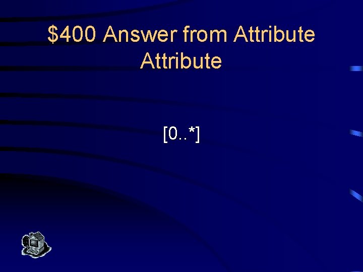 $400 Answer from Attribute [0. . *] 