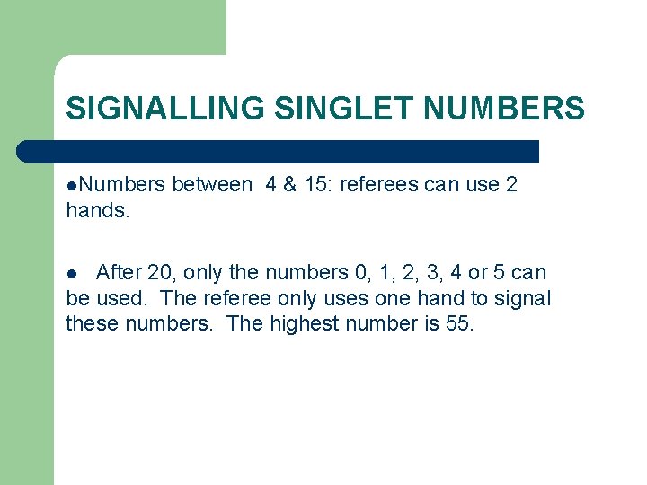 SIGNALLING SINGLET NUMBERS l. Numbers between 4 & 15: referees can use 2 hands.