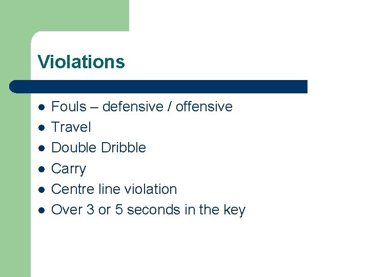 Violations l l l Fouls – defensive / offensive Travel Double Dribble Carry Centre
