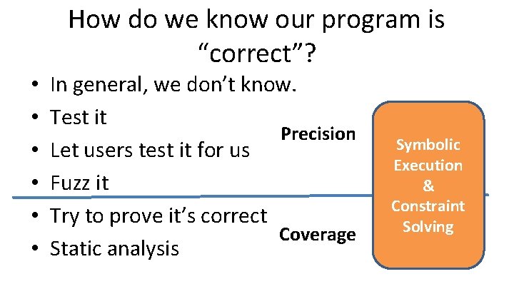 How do we know our program is “correct”? • • • In general, we