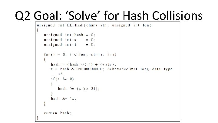 Q 2 Goal: ‘Solve’ for Hash Collisions 