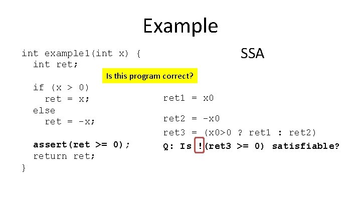 Example SSA int example 1(int x) { int ret; Is this program correct? if