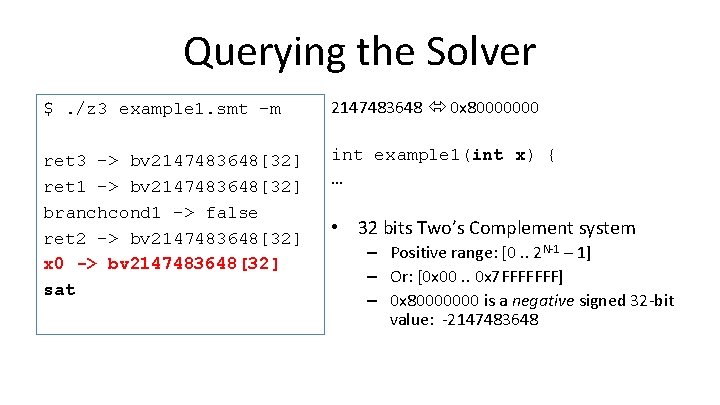 Querying the Solver $. /z 3 example 1. smt –m 2147483648 0 x 80000000