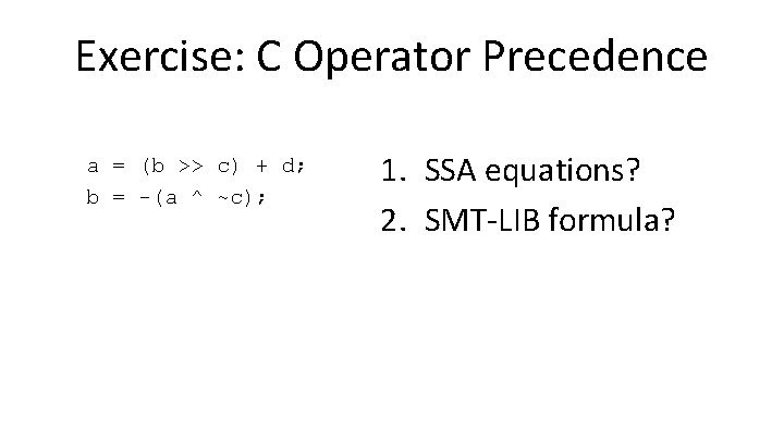 Exercise: C Operator Precedence a = (b >> c) + d; b = -(a