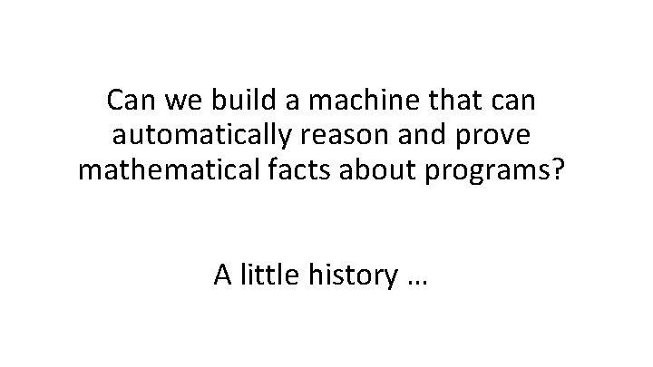 Can we build a machine that can automatically reason and prove mathematical facts about