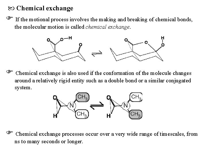  Chemical exchange If the motional process involves the making and breaking of chemical