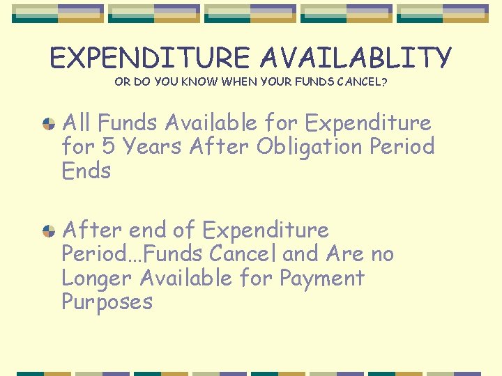 EXPENDITURE AVAILABLITY OR DO YOU KNOW WHEN YOUR FUNDS CANCEL? All Funds Available for