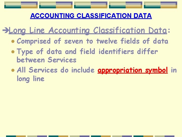 ACCOUNTING CLASSIFICATION DATA èLong Line Accounting Classification Data: l Comprised of seven to twelve