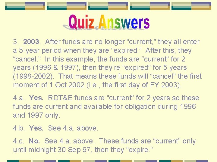 3. 2003. After funds are no longer “current, ” they all enter a 5