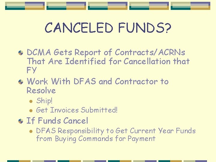 CANCELED FUNDS? DCMA Gets Report of Contracts/ACRNs That Are Identified for Cancellation that FY