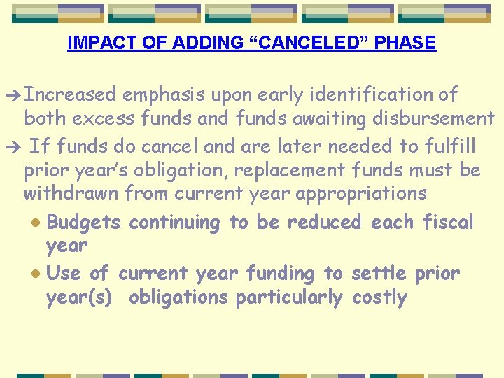 IMPACT OF ADDING “CANCELED” PHASE è Increased emphasis upon early identification of both excess