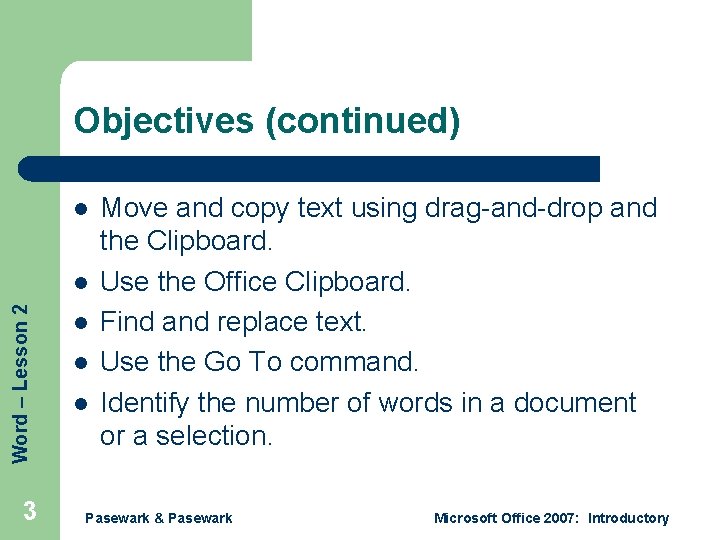 Objectives (continued) l Word – Lesson 2 l 3 l l l Move and