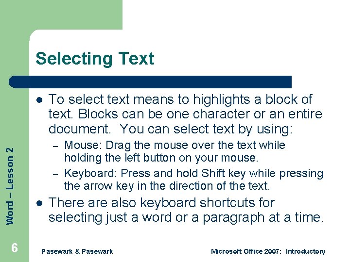 Selecting Text Word – Lesson 2 l 6 To select text means to highlights