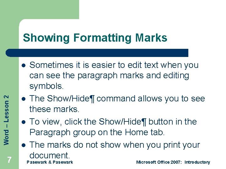 Showing Formatting Marks Word – Lesson 2 l 7 l l l Sometimes it