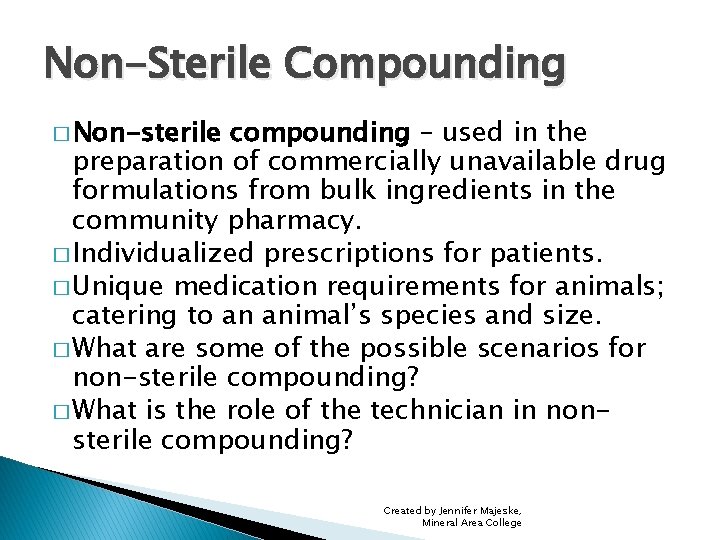 Non-Sterile Compounding � Non-sterile compounding – used in the preparation of commercially unavailable drug