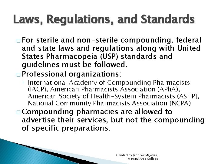 Laws, Regulations, and Standards � For sterile and non-sterile compounding, federal and state laws