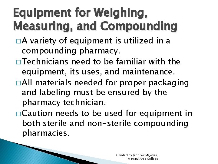 Equipment for Weighing, Measuring, and Compounding �A variety of equipment is utilized in a