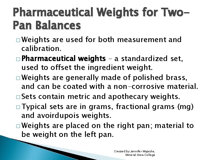 Pharmaceutical Weights for Two. Pan Balances � Weights are used for both measurement and