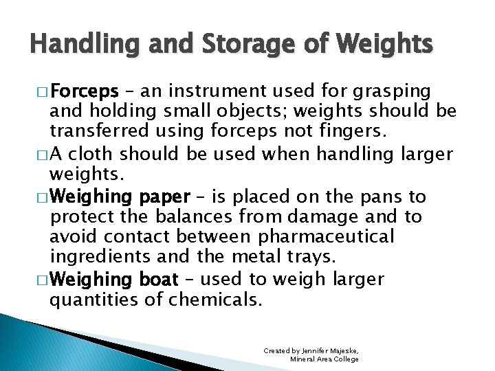 Handling and Storage of Weights � Forceps – an instrument used for grasping and
