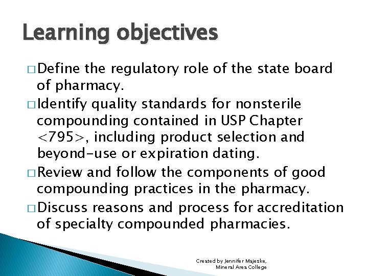 Learning objectives � Define the regulatory role of the state board of pharmacy. �