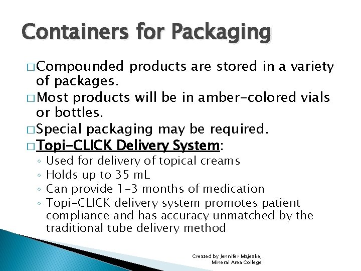 Containers for Packaging � Compounded products are stored in a variety of packages. �