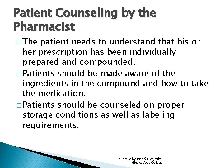 Patient Counseling by the Pharmacist � The patient needs to understand that his or