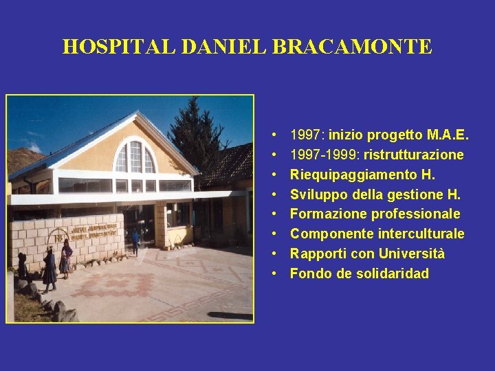 HOSPITAL DANIEL BRACAMONTE • • 1997: inizio progetto M. A. E. 1997 -1999: ristrutturazione