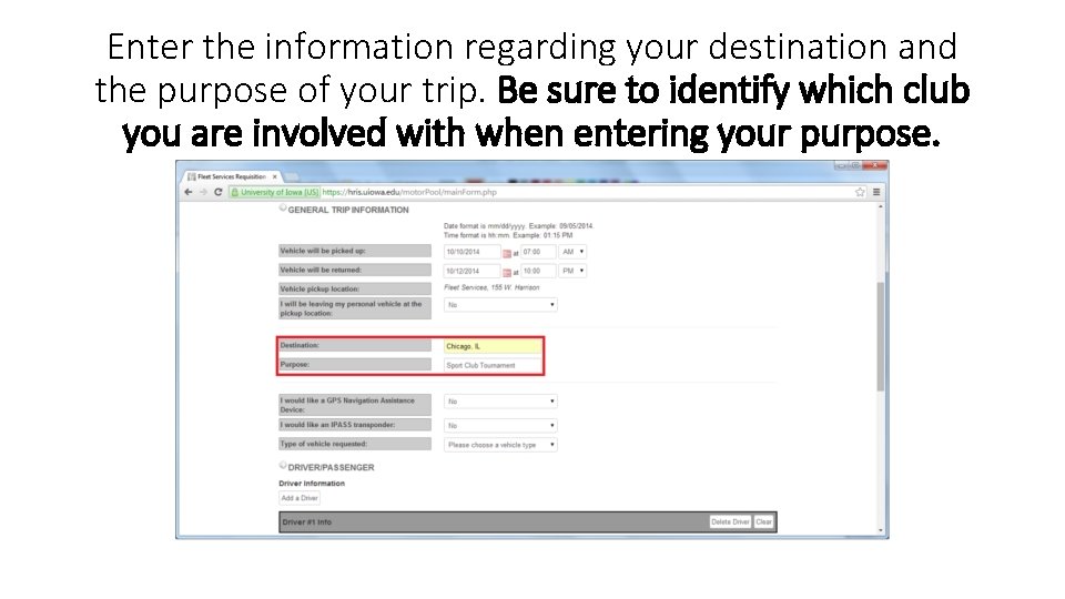 Enter the information regarding your destination and the purpose of your trip. Be sure