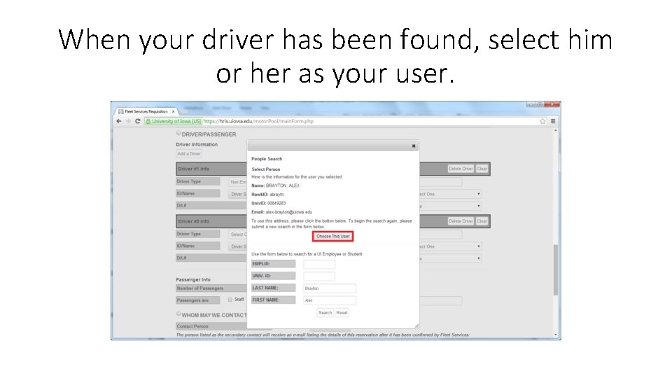 When your driver has been found, select him or her as your user. 