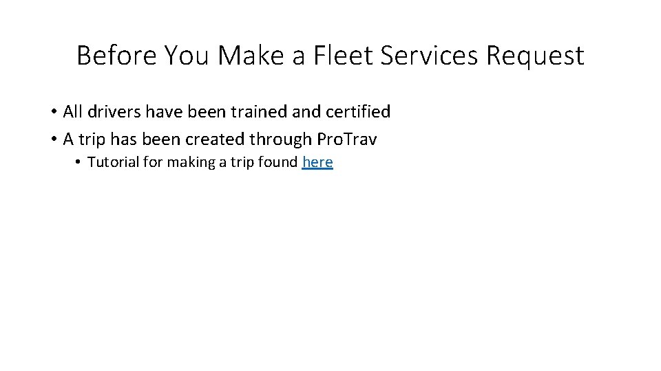 Before You Make a Fleet Services Request • All drivers have been trained and