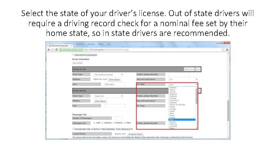 Select the state of your driver’s license. Out of state drivers will require a