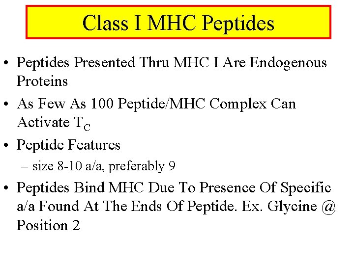 Class I MHC Peptides • Peptides Presented Thru MHC I Are Endogenous Proteins •