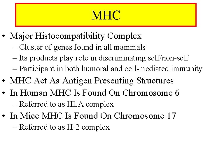 MHC • Major Histocompatibility Complex – Cluster of genes found in all mammals –