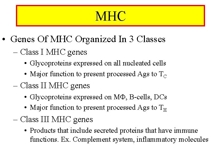 MHC • Genes Of MHC Organized In 3 Classes – Class I MHC genes